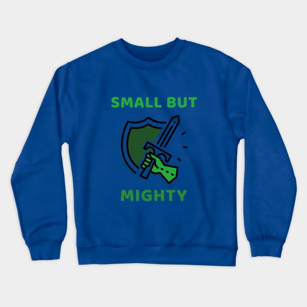 SMALL BUT MIGHTY Crewneck Sweatshirt by myboydoesballet